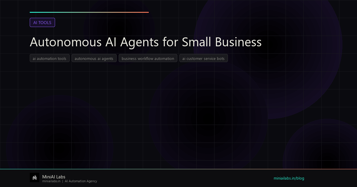 Autonomous AI Agents for Small Business